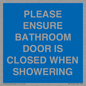 MV10545: PLEASE ENSURE BATHROOM DOOR IS CLOSED WHEN SHOWERING