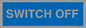 MV10547: SWITCH OFF