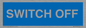 MV10547: SWITCH OFF
