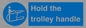 MV12658: Hold the trolley handle