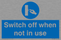 MV15368: Switch off when not in use
