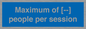 MV7156: Maximum of [ ] people per session