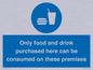 MV7591: Only food and drink purchased here can be consumed on these premises