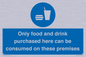 MV7591: Only food and drink purchased here can be consumed on these premises