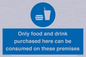 MV7591: Only food and drink purchased here can be consumed on these premises