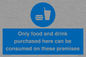 MV7591: Only food and drink purchased here can be consumed on these premises