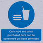 MV7591: Only food and drink purchased here can be consumed on these premises