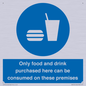 MV7591: Only food and drink purchased here can be consumed on these premises