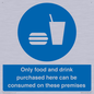 MV7591: Only food and drink purchased here can be consumed on these premises
