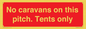 PA10008: No caravans on this pitch. Tents only
