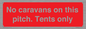 PA10008: No caravans on this pitch. Tents only
