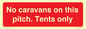 PA10008: No caravans on this pitch. Tents only