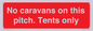 PA10008: No caravans on this pitch. Tents only
