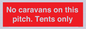 PA10008: No caravans on this pitch. Tents only