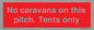 PA10008: No caravans on this pitch. Tents only