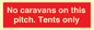 PA10008: No caravans on this pitch. Tents only