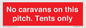 PA10008: No caravans on this pitch. Tents only
