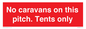 PA10008: No caravans on this pitch. Tents only