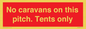 PA10008: No caravans on this pitch. Tents only