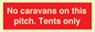 PA10008: No caravans on this pitch. Tents only