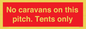 PA10008: No caravans on this pitch. Tents only