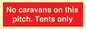 PA10008: No caravans on this pitch. Tents only
