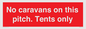 PA10008: No caravans on this pitch. Tents only
