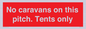 PA10008: No caravans on this pitch. Tents only