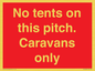 PA10009: No tents on this pitch. Caravans only