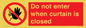 PA12120: Do not enter when curtain is closed