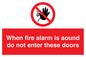 PA5697: When fire alarm is sound do not enter these doors Prohibition Sign
