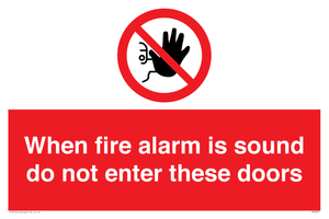 PA5697: When fire alarm is sound do not enter these doors Prohibition Sign