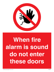 PA5697: When fire alarm is sound do not enter these doors Prohibition Sign