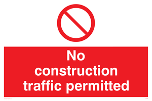 PA5698: No construction traffic permitted Prohibition Sign