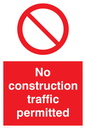 PA5698: No construction traffic permitted Prohibition Sign