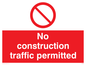 PA5698: No construction traffic permitted Prohibition Sign