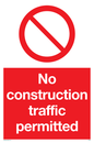 PA5698: No construction traffic permitted Prohibition Sign