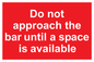 PA6152: Do not approach the bar until a space is available