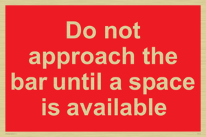PA6152: Do not approach the bar until a space is available