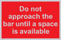 PA6152: Do not approach the bar until a space is available