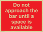 PA6152: Do not approach the bar until a space is available