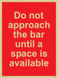 PA6152: Do not approach the bar until a space is available