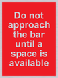 PA6152: Do not approach the bar until a space is available