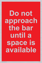 PA6152: Do not approach the bar until a space is available