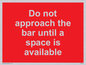 PA6152: Do not approach the bar until a space is available