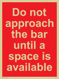 PA6152: Do not approach the bar until a space is available