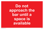 PA6152: Do not approach the bar until a space is available
