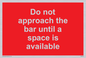 PA6152: Do not approach the bar until a space is available