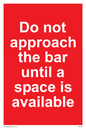 PA6152: Do not approach the bar until a space is available