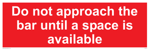 PA6152: Do not approach the bar until a space is available